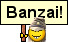 banzai....